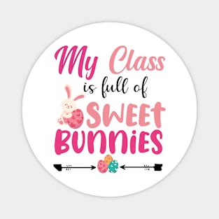 Cute Teacher easter day - My Class Is Full Of Sweet Bunnies Magnet